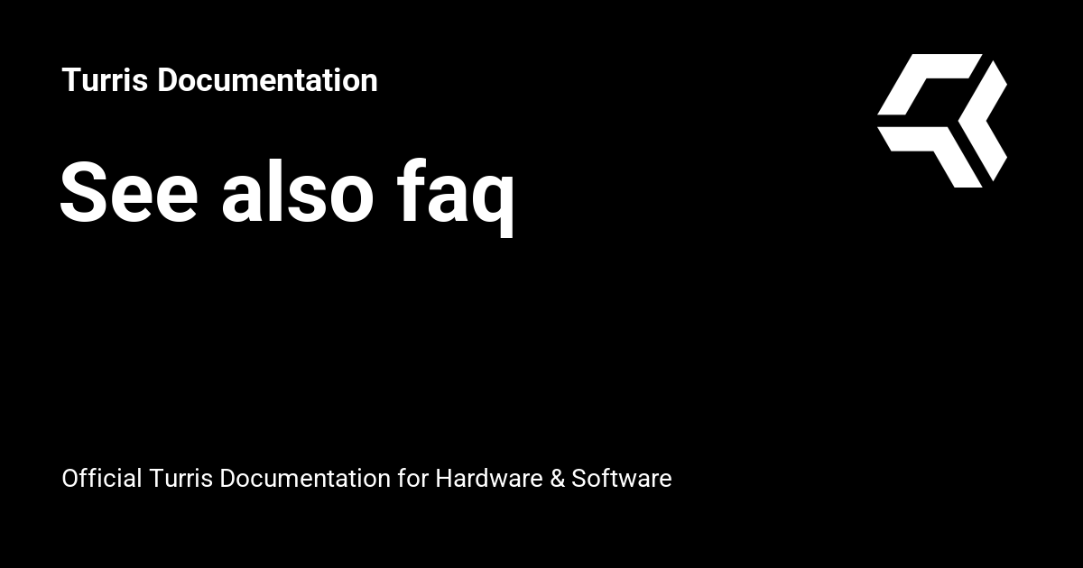 See also faq - Turris Documentation